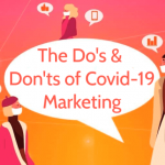 Covid-19 Marketing Do’s & Don’ts